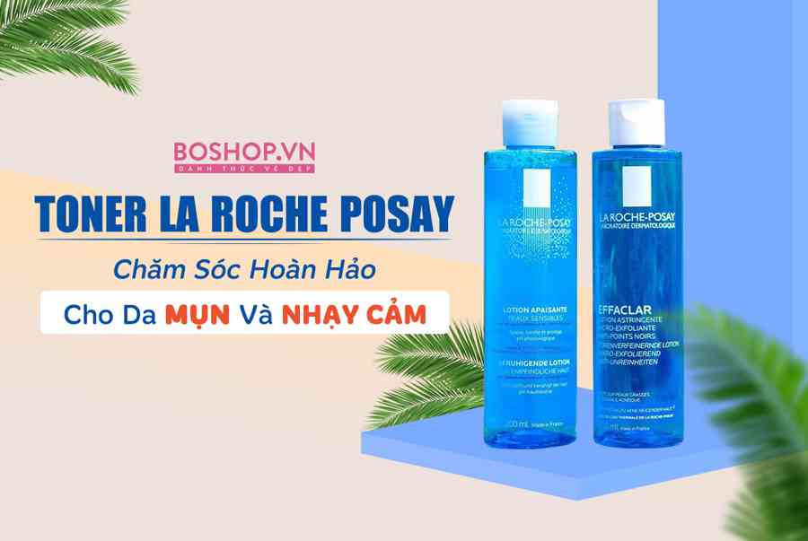 60fe91863fdf3 toner la roche posay cham soc hoan hao cho da mun va nhay cam